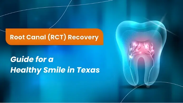 Root Canal Recovery Guide for a Healthy Smile in Texas