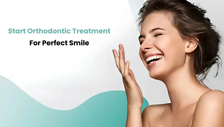 When to Start Orthodontic Treatment for a Perfect Smile